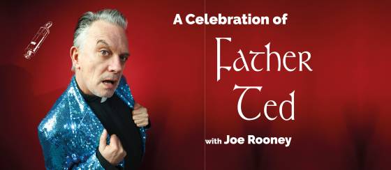 A Celebration of Father Ted with Joe Rooney 3 A Celebration of Father Ted with Joe Rooney