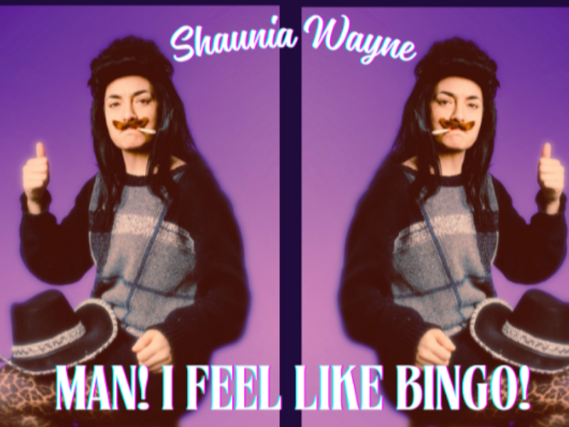 Man! I Feel Like Bingo with Shaunia Wayne