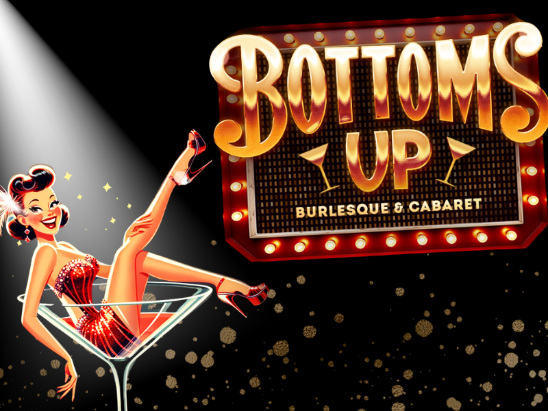 Bottoms Up: Burlesque & Cabaret