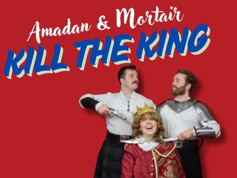 Amadan & Mortair Kill the King